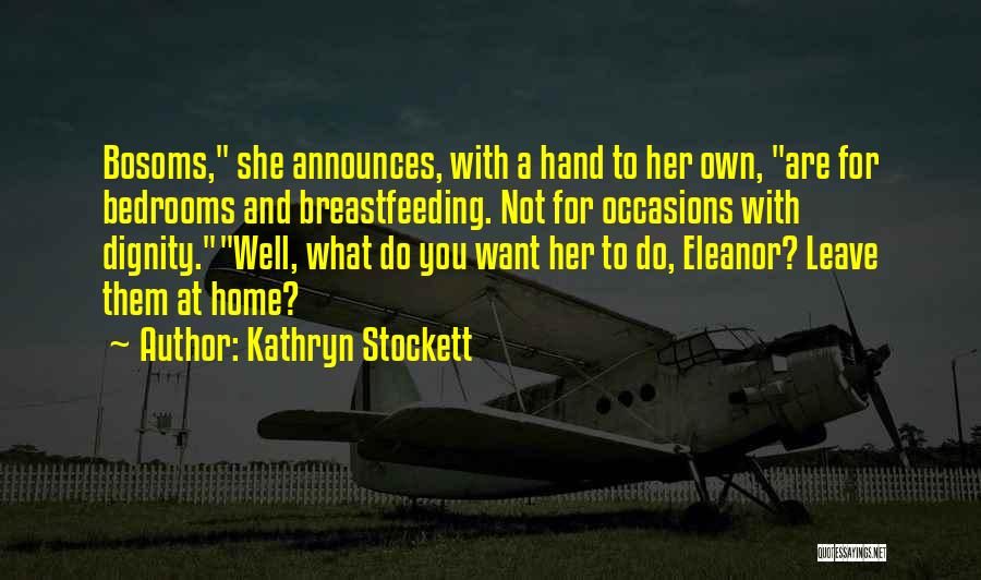 Not Breastfeeding Quotes By Kathryn Stockett
