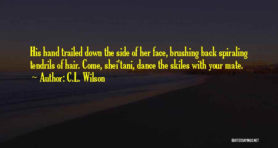 Not Brushing Hair Quotes By C.L. Wilson