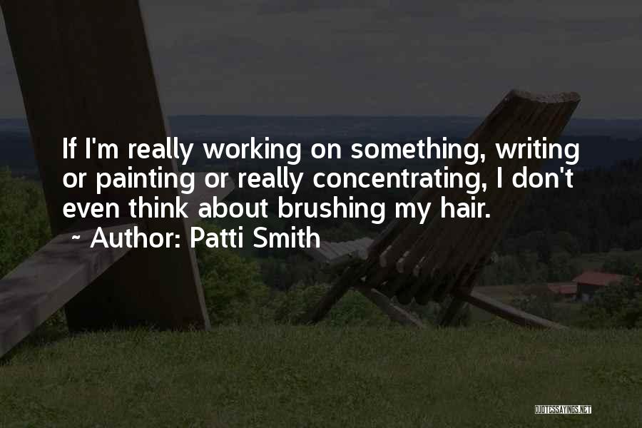 Not Brushing Hair Quotes By Patti Smith