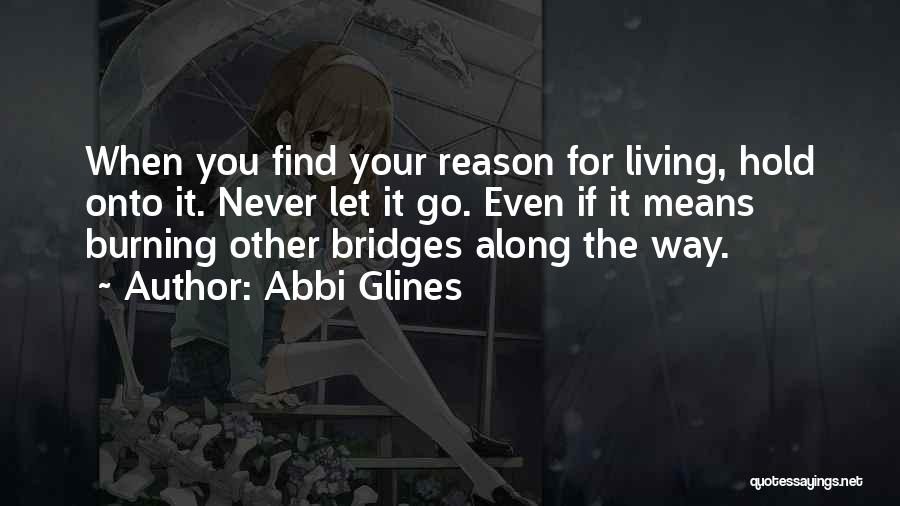 Not Burning Bridges Quotes By Abbi Glines