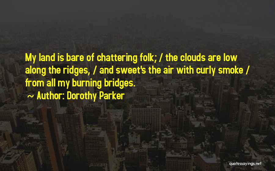 Not Burning Bridges Quotes By Dorothy Parker