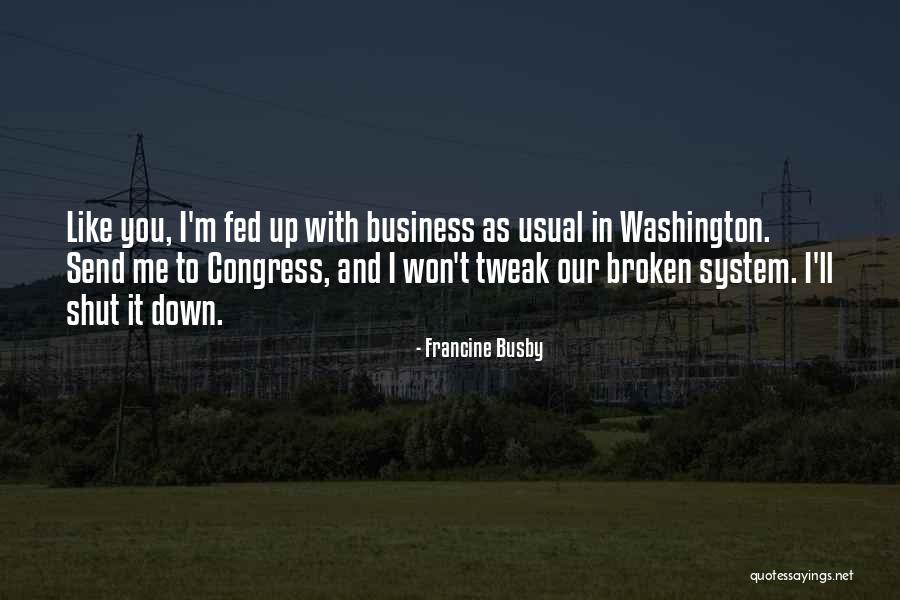 Not Business As Usual Quotes By Francine Busby Not Business As Usual Quotes By Francine Busby