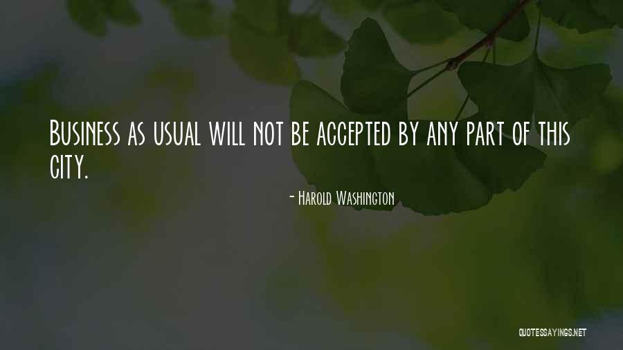 Not Business As Usual Quotes By Harold Washington Not Business As Usual Quotes By Harold Washington