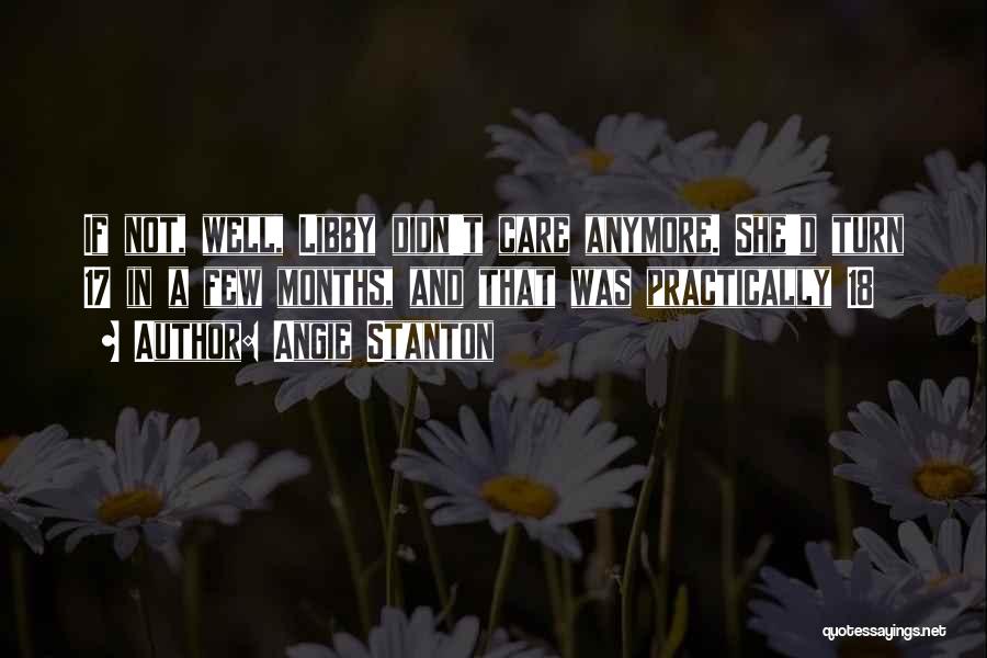 Not Care Anymore Quotes By Angie Stanton