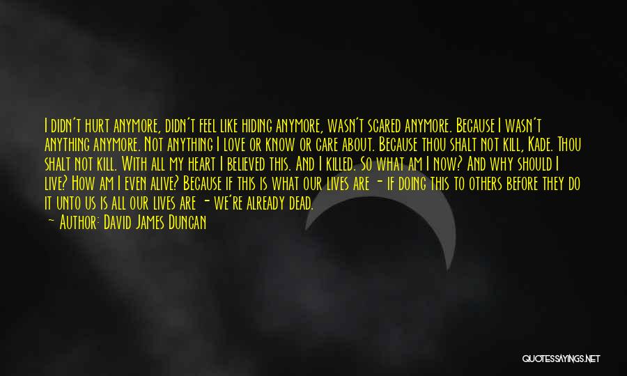 Not Care Anymore Quotes By David James Duncan