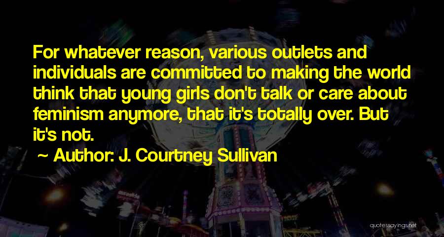 Not Care Anymore Quotes By J. Courtney Sullivan