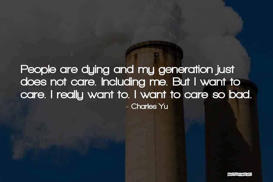 Not Care Quotes By Charles Yu Not Care Quotes By Charles Yu