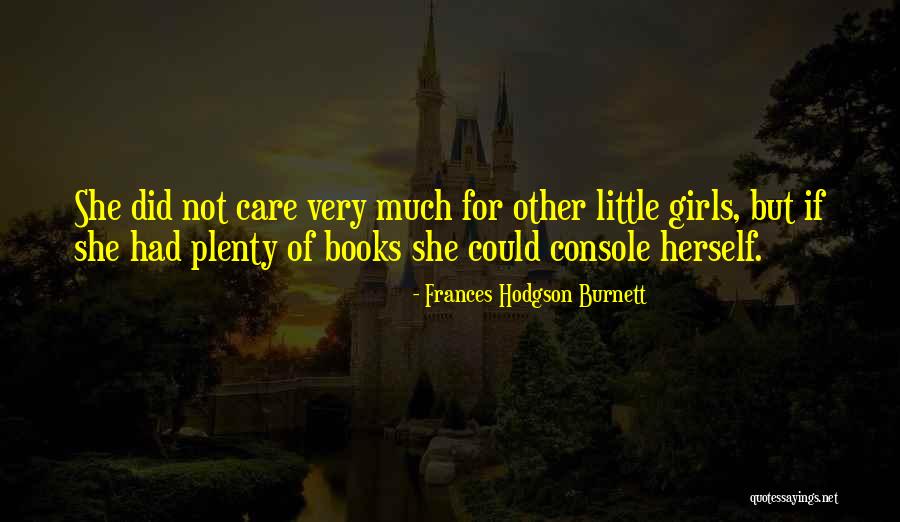 Not Care Quotes By Frances Hodgson Burnett Not Care Quotes By Frances Hodgson Burnett