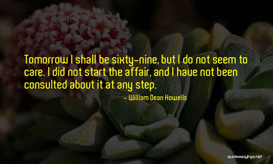 Not Care Quotes By William Dean Howells Not Care Quotes By William Dean Howells