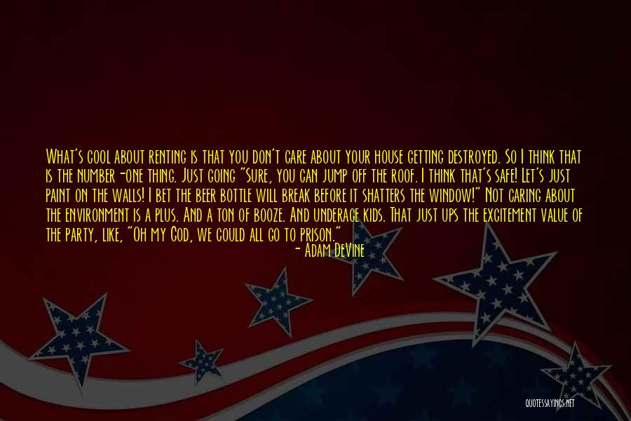 Not Caring About A Break Up Quotes By Adam DeVine Not Caring About A Break Up Quotes By Adam DeVine