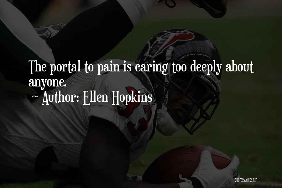 Not Caring About Anyone Quotes By Ellen Hopkins