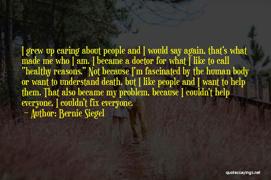 Not Caring About Death Quotes By Bernie Siegel