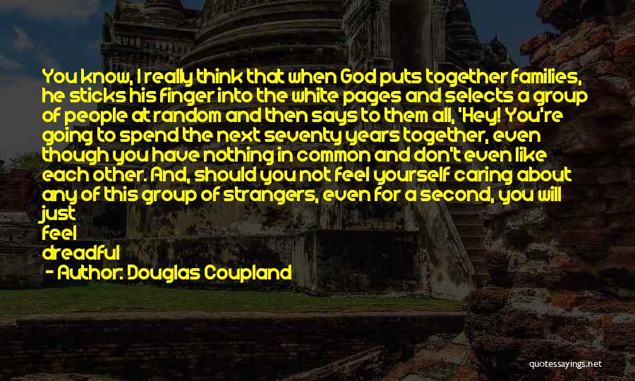 Not Caring About Family Quotes By Douglas Coupland