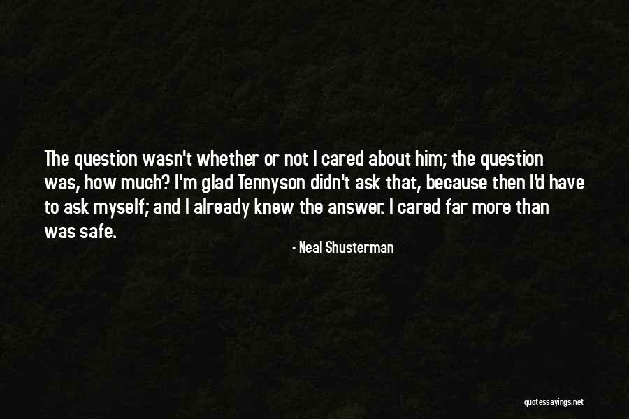 Not Caring About Him Quotes By Neal Shusterman