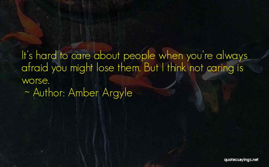 Not Caring About Others Quotes By Amber Argyle