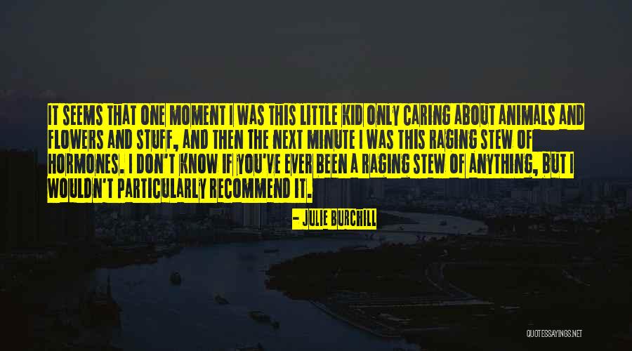 Not Caring About Someone Quotes By Julie Burchill Not Caring About Someone Quotes By Julie Burchill
