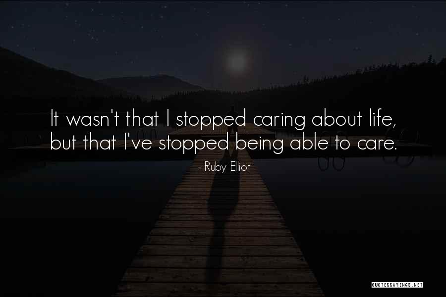 Not Caring About Someone Quotes By Ruby Elliot