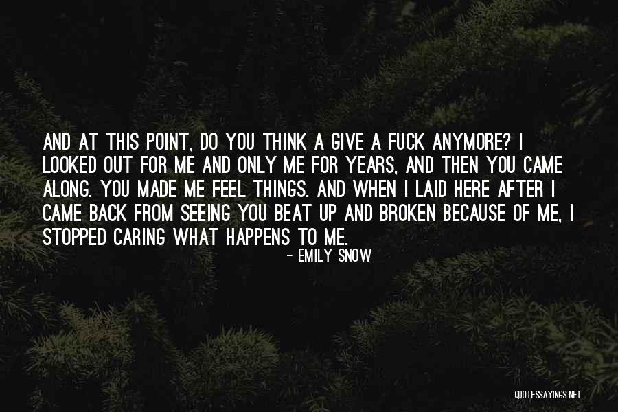 Not Caring Anymore Quotes By Emily Snow Not Caring Anymore Quotes By Emily Snow
