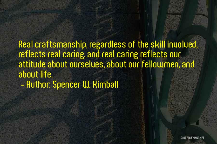 Not Caring Attitude Quotes By Spencer W. Kimball