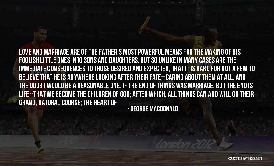 Not Caring Love Quotes By George MacDonald Not Caring Love Quotes By George MacDonald