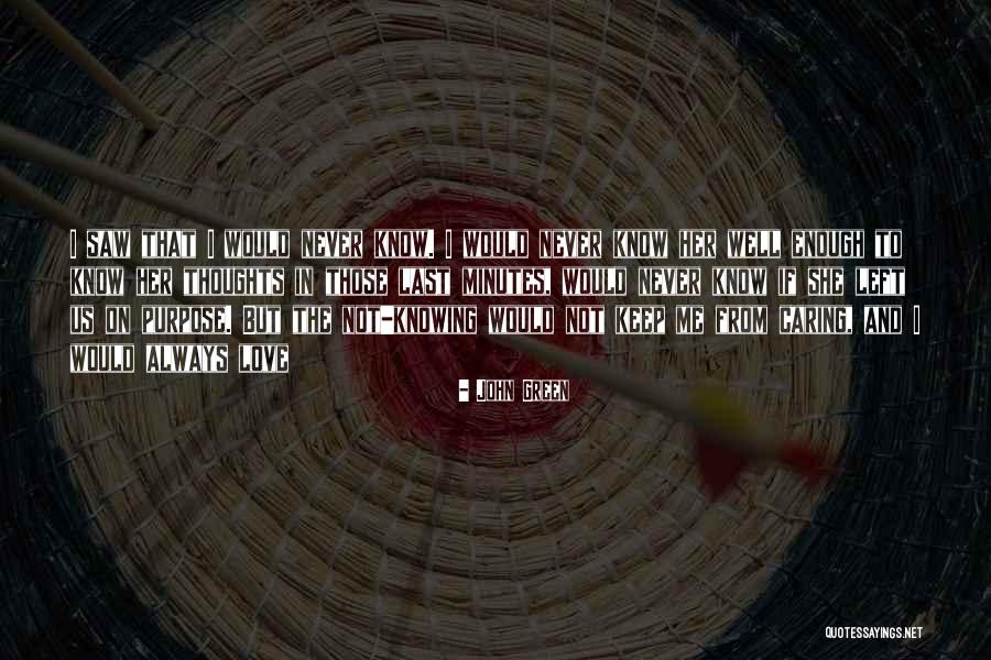 Not Caring Love Quotes By John Green Not Caring Love Quotes By John Green