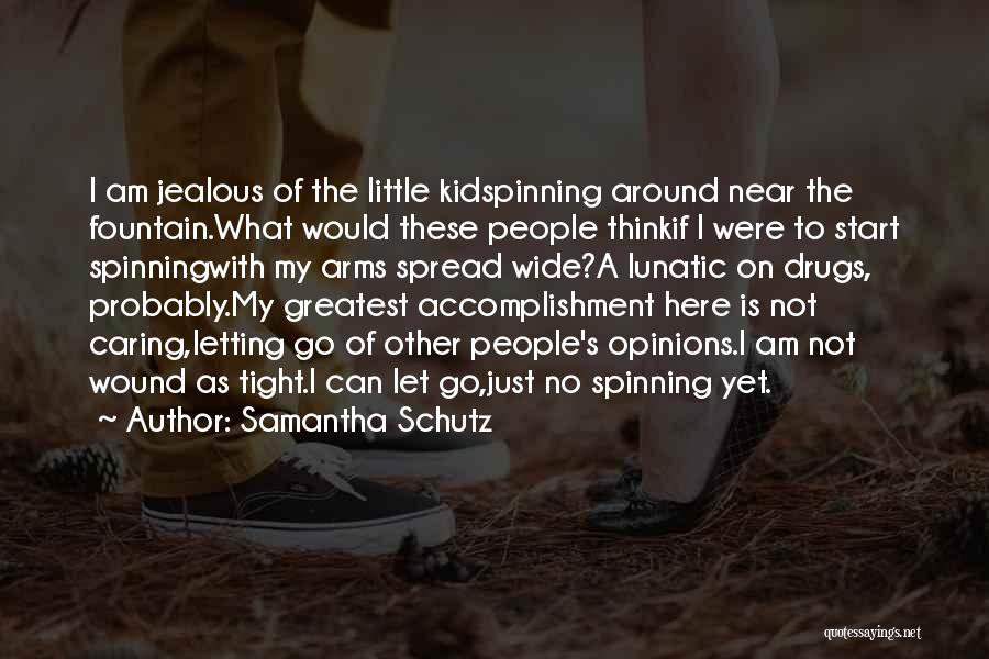 Not Caring Of Others Opinions Quotes By Samantha Schutz