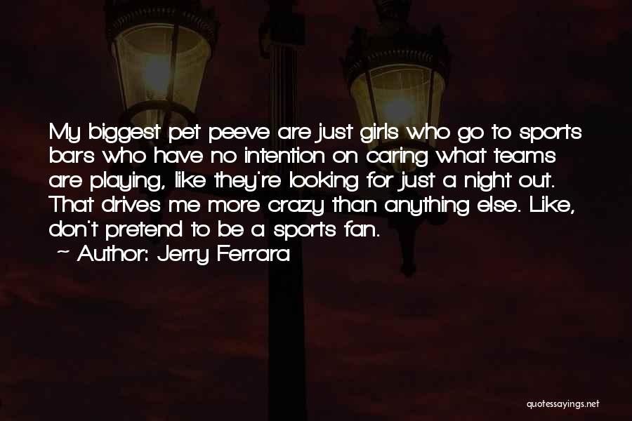 Not Caring Of What Others Think Quotes By Jerry Ferrara