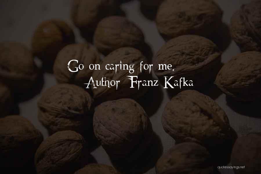 Not Caring Too Much Quotes By Franz Kafka