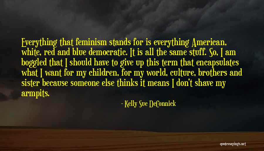 Not Caring What Anybody Thinks Quotes By Kelly Sue DeConnick Not Caring What Anybody Thinks Quotes By Kelly Sue DeConnick