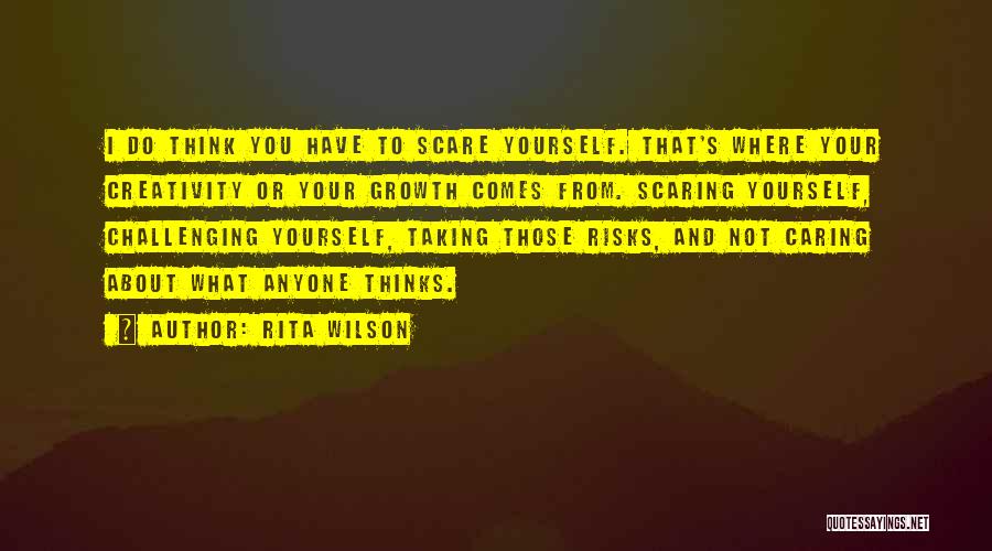 Not Caring What Anyone Thinks Of You Quotes By Rita Wilson