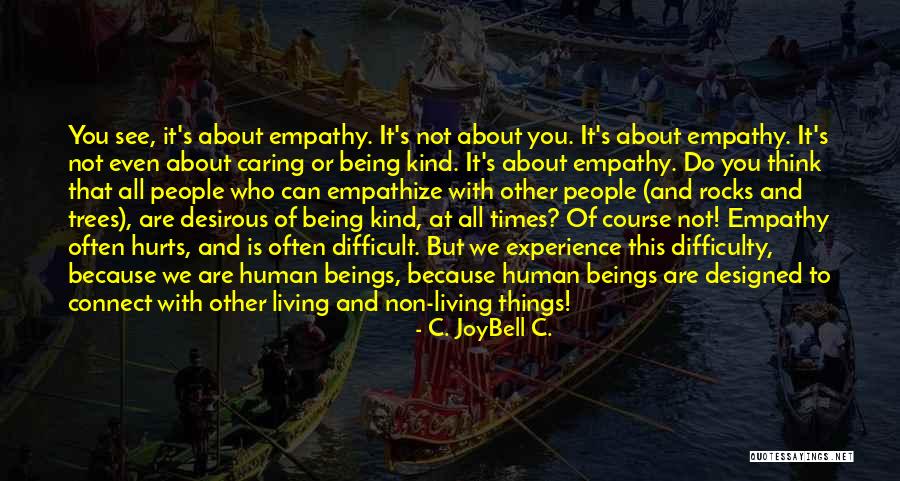 Not Caring What Others Think About You Quotes By C. JoyBell C. Not Caring What Others Think About You Quotes By C. JoyBell C.