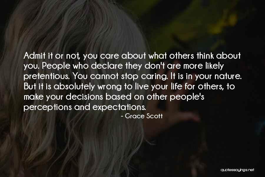 Not Caring What Others Think About You Quotes By Grace Scott Not Caring What Others Think About You Quotes By Grace Scott