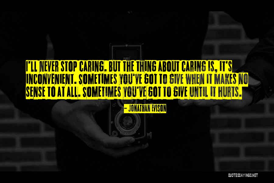 Not Caring What Others Think About You Quotes By Jonathan Evison Not Caring What Others Think About You Quotes By Jonathan Evison