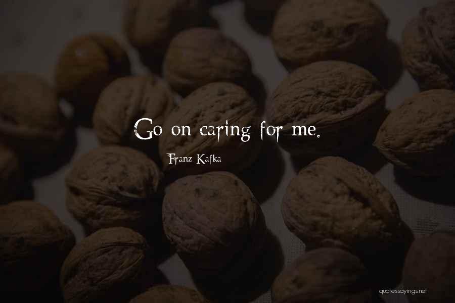 Not Caring What Others Think Of Me Quotes By Franz Kafka Not Caring What Others Think Of Me Quotes By Franz Kafka