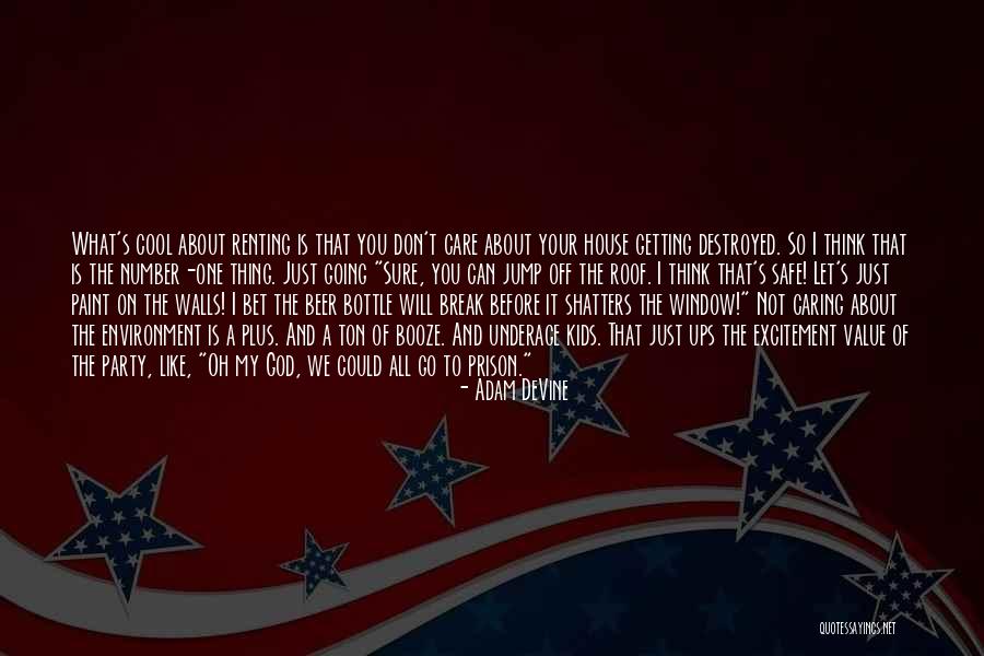 Not Caring What You Think Quotes By Adam DeVine Not Caring What You Think Quotes By Adam DeVine