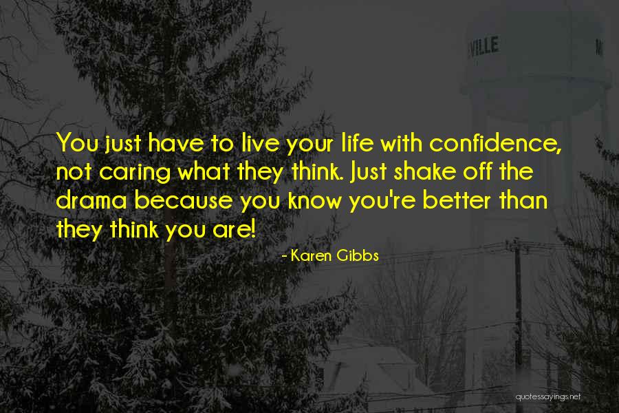 Not Caring What You Think Quotes By Karen Gibbs Not Caring What You Think Quotes By Karen Gibbs