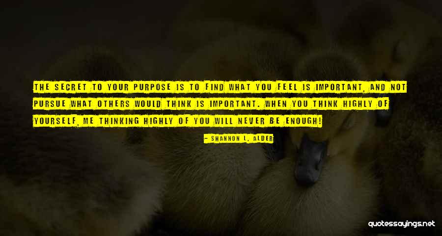 Not Caring What You Think Quotes By Shannon L. Alder Not Caring What You Think Quotes By Shannon L. Alder