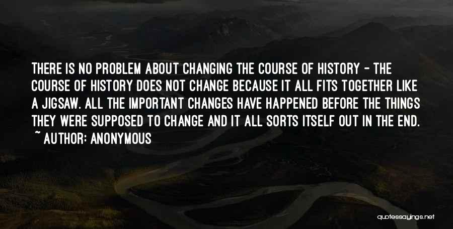 Not Changing History Quotes By Anonymous