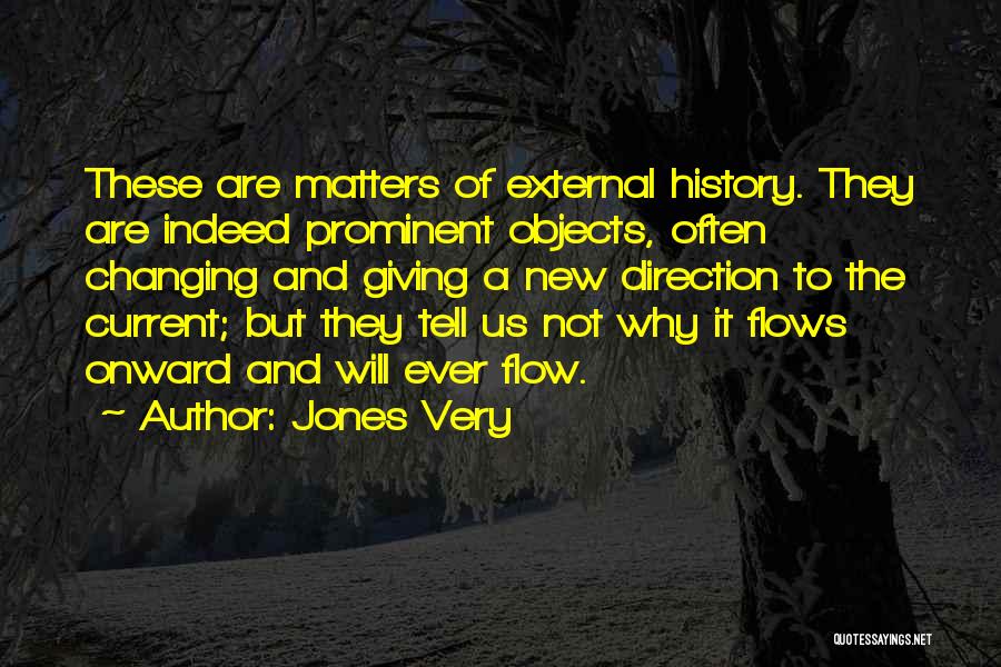 Not Changing History Quotes By Jones Very
