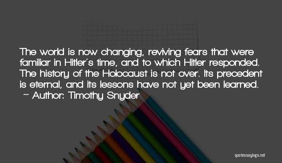 Not Changing History Quotes By Timothy Snyder