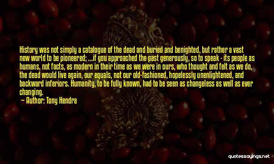 Not Changing History Quotes By Tony Hendra