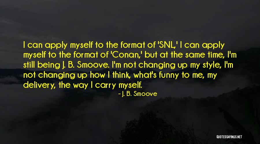 Not Changing Myself Quotes By J. B. Smoove Not Changing Myself Quotes By J. B. Smoove