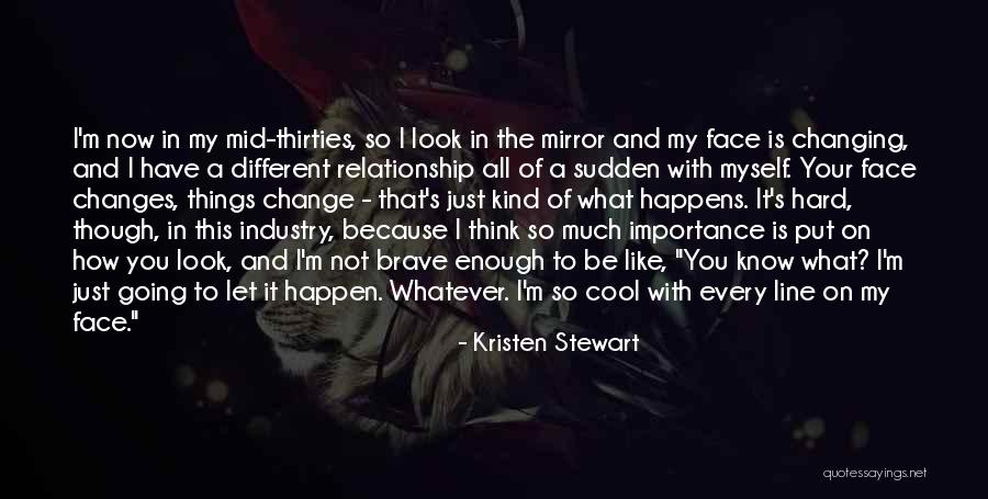Not Changing Myself Quotes By Kristen Stewart Not Changing Myself Quotes By Kristen Stewart