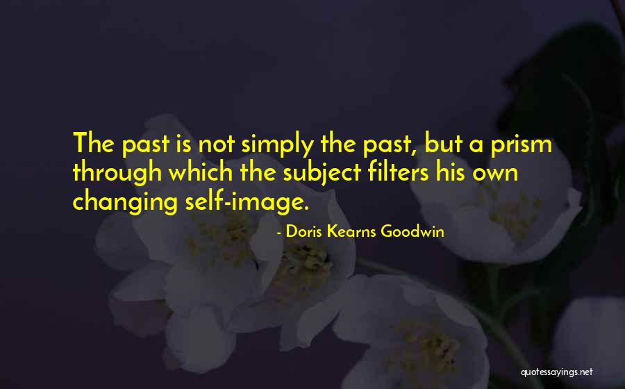 Not Changing The Past Quotes By Doris Kearns Goodwin Not Changing The Past Quotes By Doris Kearns Goodwin
