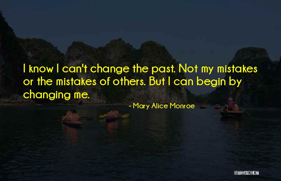 Not Changing The Past Quotes By Mary Alice Monroe Not Changing The Past Quotes By Mary Alice Monroe