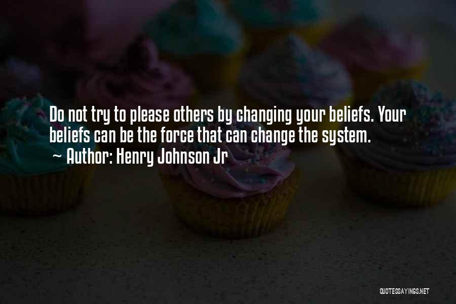 Not Changing To Please Others Quotes By Henry Johnson Jr