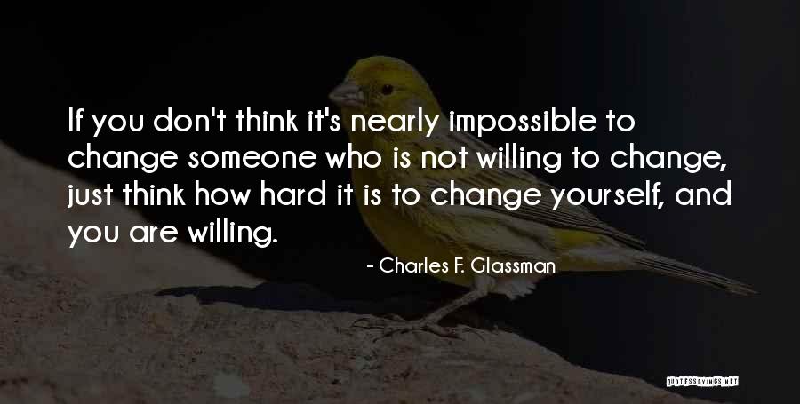 Not Changing Who You Are Quotes By Charles F. Glassman Not Changing Who You Are Quotes By Charles F. Glassman