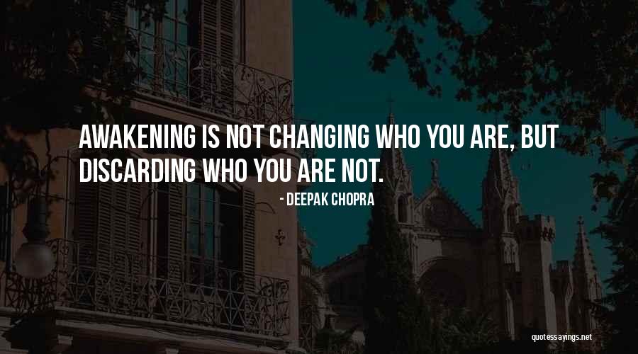 Not Changing Who You Are Quotes By Deepak Chopra Not Changing Who You Are Quotes By Deepak Chopra