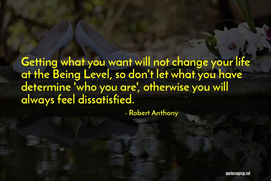 Not Changing Who You Are Quotes By Robert Anthony Not Changing Who You Are Quotes By Robert Anthony