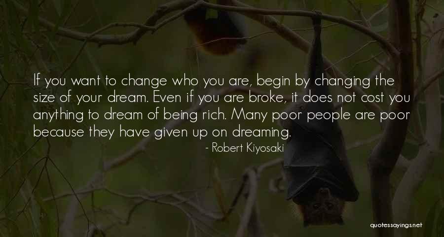 Not Changing Who You Are Quotes By Robert Kiyosaki Not Changing Who You Are Quotes By Robert Kiyosaki